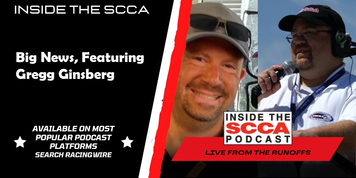 Inside the SCCA: Big News, Featuring Gregg Ginsberg